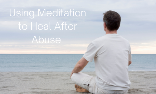 Using Meditation To Heal After Abuse