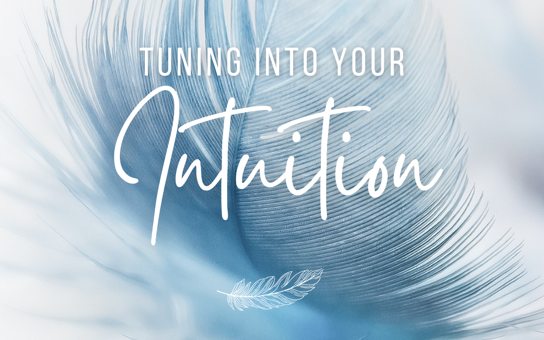Tuning Into Your Intuition